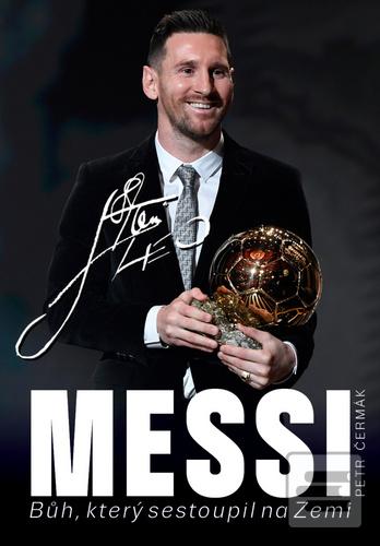 Kniha: Messi - Bůh sestoupil na Zemi a jmenuje se Messi - Petr Čermák