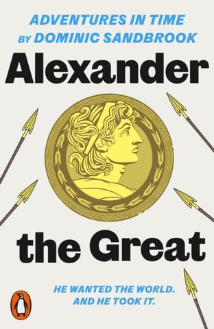 Kniha: Adventures in Time: Alexander the Great - Dominic Sandbrook