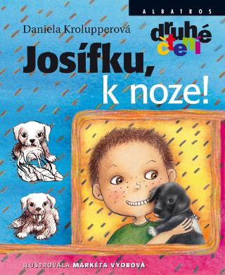 Kniha: Josífku, k noze! - 1. vydanie - Markéta Vydrová, Daniela Krolupperová