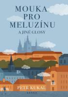 Kniha: Mouka pro meluzínu a jiné glosy - 1. vydanie - Petr Kukal