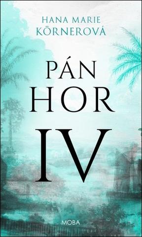 Kniha: Pán hor IV - Hana Marie Körnerová