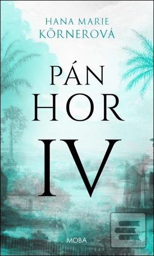 Kniha: Pán hor IV - Hana Marie Körnerová