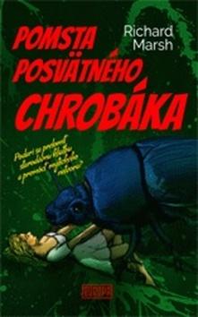 Kniha: Pomsta posvätného chrobáka - Podarí sa prelomiť starodávnu kliatbu a premôcť mýtického netvora? - 1. vydanie - Richard Marsh