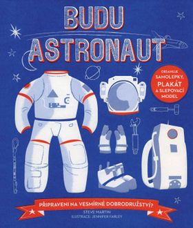 Kniha: Budu astronaut - Připraveni na vesmírné dobrodružství? - 1. vydanie - Steve Martin