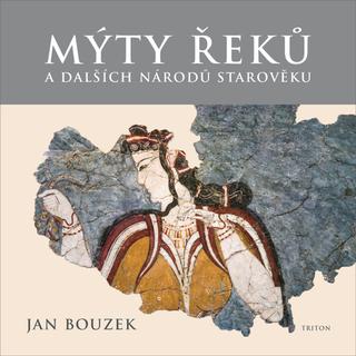 Kniha: Mýty Řeků - a dalších národů starověku - 1. vydanie - Jan Bouzek