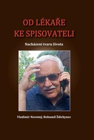 Kniha: Od lékaře ke spisovateli - Nacházení tvaru života - Bohumil Ždichynec