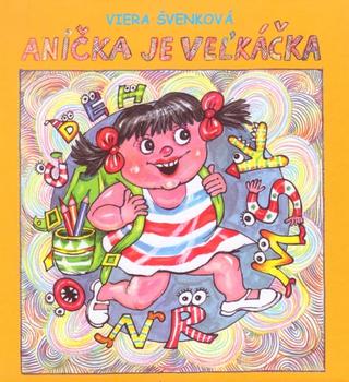 Kniha: Anička je veľkáčka - 1. vydanie - Viera Švenková