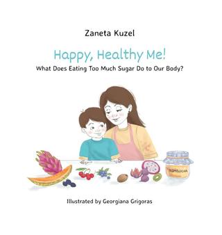 Kniha: Happy, Healthy Me! - What Does Eating Too Much Sugar Do to Our Body? - 1. vydanie - Žaneta Kužel