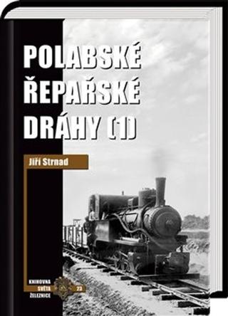 Kniha: Polabské řepařské dráhy 1 - Jiří Strnad
