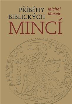 Kniha: Příběhy biblických mincí - Michal Mašek