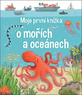 Kniha: Moje první knížka o mořích a oceánech - 1. vydanie - Jane Newland; Matthew Oldham