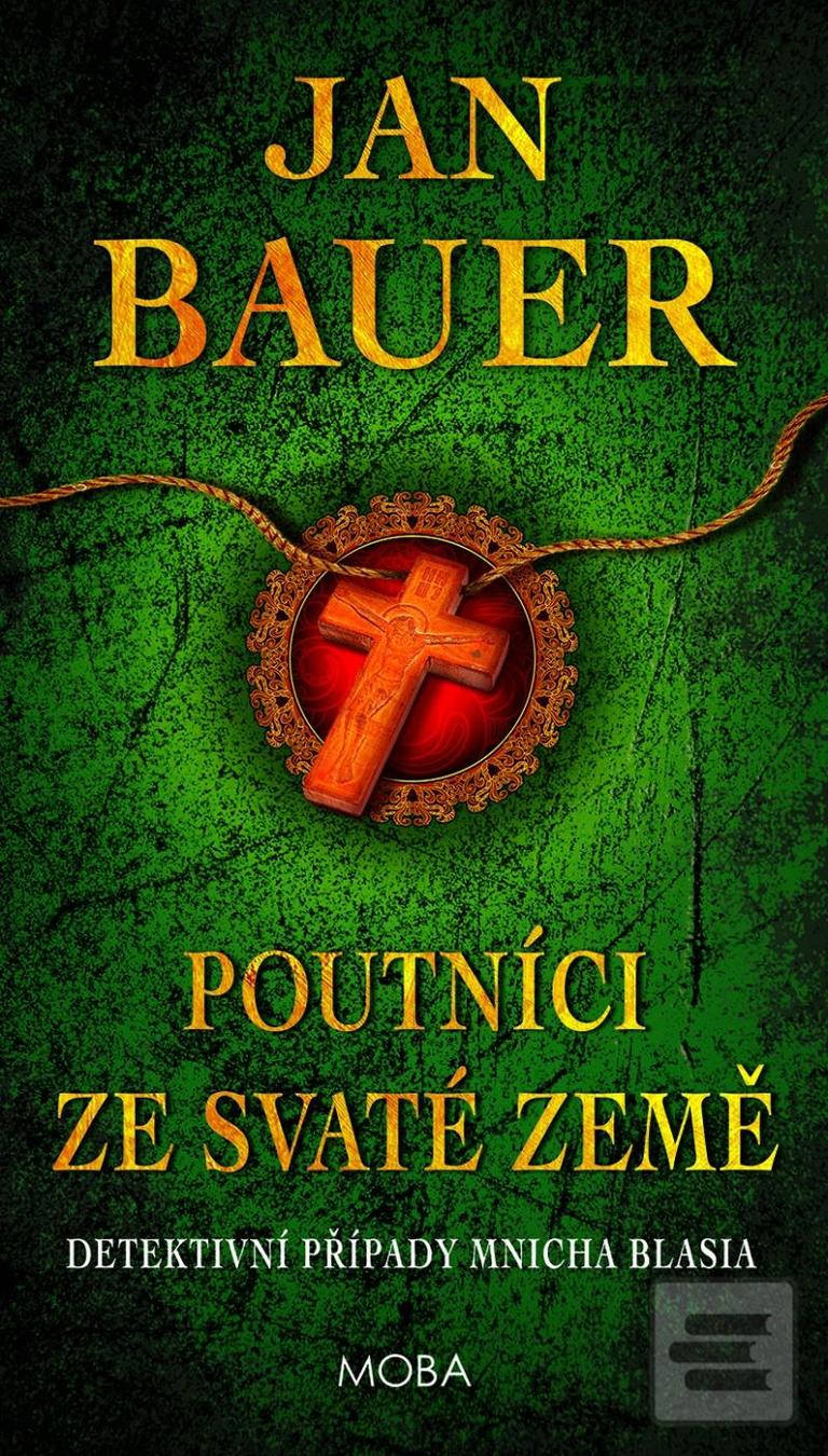 Kniha: Poutníci ze Svaté země - Detektivní případy mnicha Blasia - 1. vydanie - Jan Bauer
