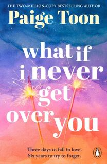 Kniha: What If I Never Get Over You - Paige Toon
