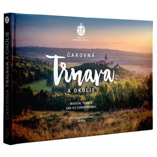Kniha: Čarovná Trnava a okolie - Magical Trnava and its surroundings - 1. vydanie - Martin Sipták; Martin Kmeť