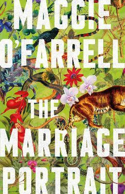 Kniha: The Marriage Portrait: the instant Sunday Times bestseller, now a Reese´s Bookclub December Pick - 1. vydanie - Maggie O'Farrell
