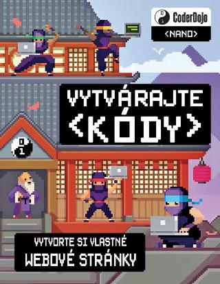 Kniha: Coder Dojo (nano) - Vytvárajte kódy - 1. vydanie - Clyde Hatter