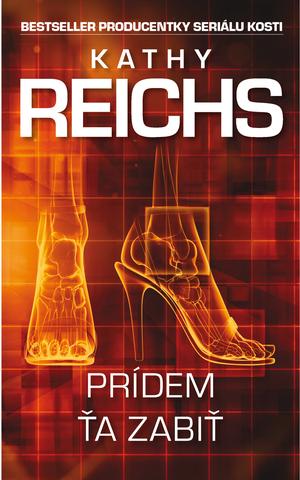 Kniha: Prídem ťa zabiť - Kathy Reichs