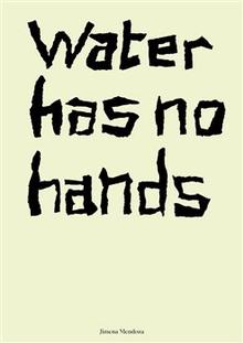 Kniha: Water has no hands - Jimena Mendoza