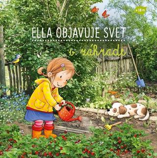 Kniha: Ella objavuje svet : V záhrade - 1. vydanie - Sandra Grimm