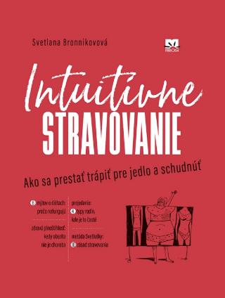 Kniha: Intuitívne stravovanie - Ako sa prestať trápiť pre jedlo a schudnúť - 1. vydanie - Svetlana Bronnikovová