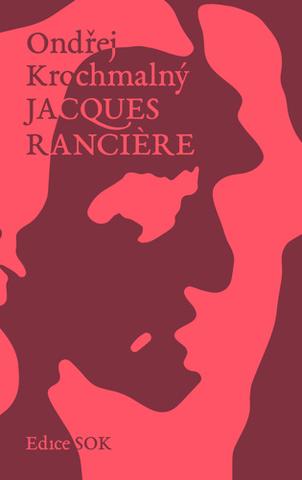 Kniha: Jacques Ranciere - Ondřej Krochmalný