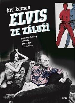 Kniha: Elvis ze Záluží - Jiří Kamen