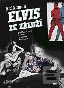 Kniha: Elvis ze Záluží - Jiří Kamen
