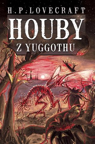 Kniha: Houby z Yuggothu - 1. vydanie - Howard Phillips Lovecraft