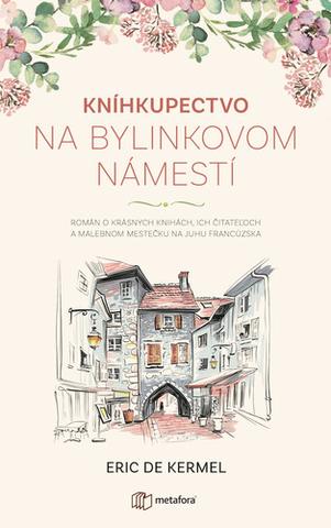 Kniha : Kníhkupectvo na Bylinkovom námestí - Román o čitateľoch, krásnych knihách a malebnom mestečku na juhu Francúzska
