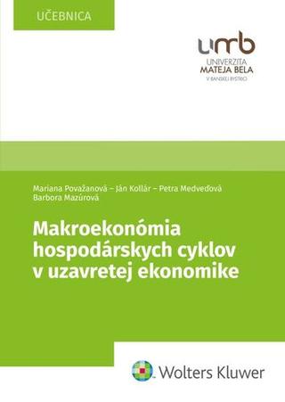 Kniha: Makroekonómia hospodárskych cyklov v uzavretej ekonomike - Mariana Považanová; Ján Kollár; Petra Medveďová; Barbora Mazúrová