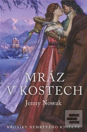Kniha: Mráz v kostech - Kroniky nemrtvého knížete - Jenny Nowak