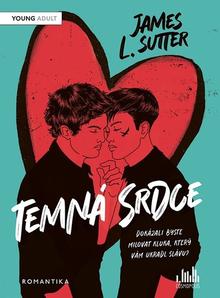 Kniha: Temná srdce - L. James Sutter; Sivan Karim