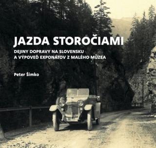 Kniha: Jazda storočiami - Dejiny dopravy na Slovensku a výpoveď exponátov malého múzea - Peter Šimko