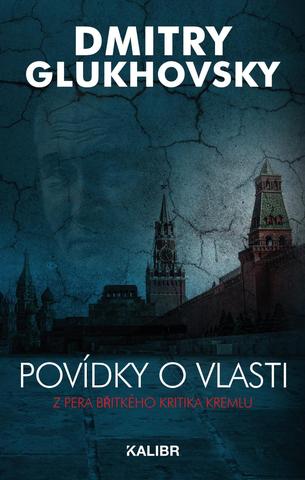 Kniha: Povídky o vlasti - Z pera břitkého kritika Kremlu - 2. vydanie - Dmitry Glukhovsky