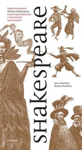 Kniha: Shakespeare - 12 převyprávěných her v historických souvislostech - Renáta Fučíková