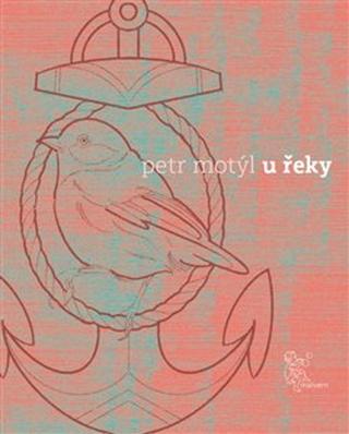 Kniha: U řeky - Petr Motýl