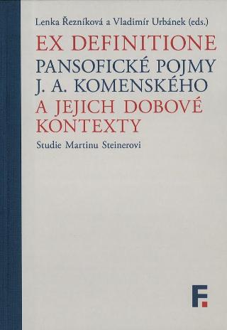 Kniha: Ex definitione - Pansofické pojmy J. A. Komenského a jejich dobové kontexty - Studie a prameny k dějinám myšlení v českých zemíchVyhledávání: - Lenka Řezníková