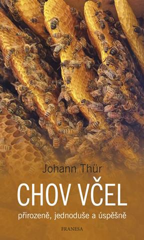Kniha: Chov včel přirozeně, jednoduše a úspěšně - přirozeně, jednoduše a úspěšně - 1. vydanie - Johann Thür