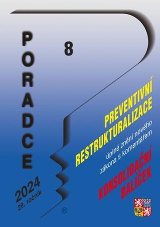 Kniha: Poradce 8/2024 – Zákon o preventivní restrukturalizaci s komentářem - Konsolidační balíček - 1. vydanie