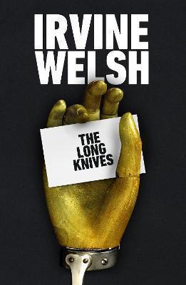 Kniha: The Long Knives - 1. vydanie - Irvine Welsh