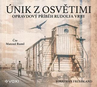 CD audio: Únik z Osvětimi (audiokniha) - Opravdový příběh Rudolfa Vrby - 1. vydanie - Jonathan Freedland