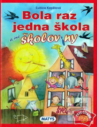 Kniha: Bola raz jedna škola a iné školoviny - Ľubica Kepštová