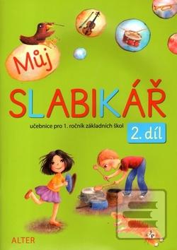 Můj SLABIKÁŘ 2. díl (Lenka Bradáčová; Zuzana Pospíšilová; Hana Rezutková)