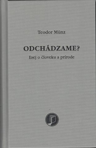Kniha: Odchádzame? - Esej o človeku a prírode - Teodor Münz