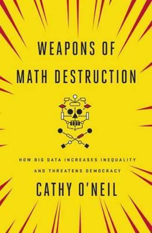 Kniha: Weapons of Math Destruction : How Big Data Increases Inequality and Threatens Democracy - 1. vydanie - Cathy O´Neill