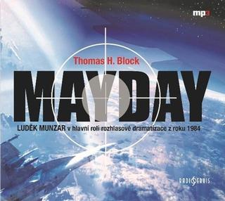 Médium CD: Mayday - Luděk Munzar v hlavní roli rozhlasové dramatizace z roku 1984 - 1. vydanie - Thomas H. Block