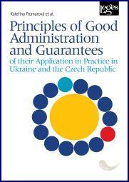 Kniha: Principles of Good Administration and Guarantees - of their Application in Practice in Ukraine and the Czech Republic - 1. vydanie - Kateřina Frumarová