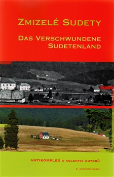 Kniha: Zmizelé Sudety - Das Verschwundene Sudetenland - Antikomplex