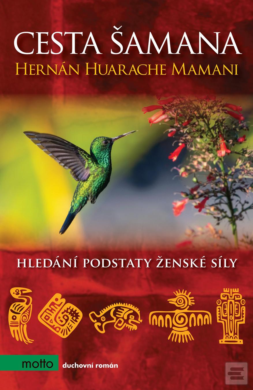Kniha: Cesta šamana - Hledání podstaty ženské síly - 2. vydanie - Hernán Huarache Mamani