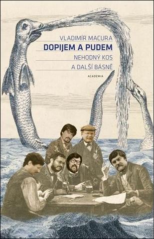 Kniha: Dopijem a pudem - Nehodný kos a další básně - Vladimír Macura